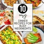 A collage of easy dinner recipes for busy weeknights.
