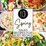 A collage of Spring salad recipes, ranging from light and healthy to hearty and filling.