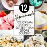 A collage of different homemade ice cream recipes that are better than store bought.