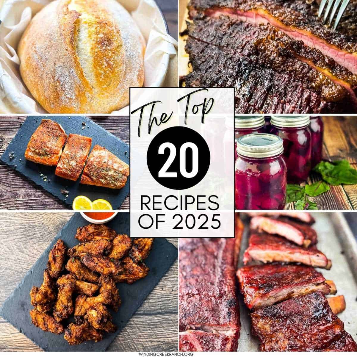Collage of top 20 recipes of 2025 including no-knead sourdough bread, smoked brisket, pickled beets, smoked salmon, and crispy chicken wings from Winding Creek Ranch.