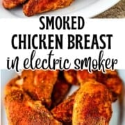 Pinterest pin showing smoked chicken breasts on a white plate with the text Smoked Chicken Breast in Electric Smoker.