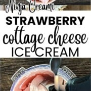 Ninja Creami Strawberry Cottage Cheese Ice Cream with creamy strawberry ice cream in a bowl, fresh strawberries, and the Ninja Creami pint after spinning.