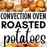 Crispy convection oven roasted potatoes seasoned with garlic and paprika and roasted until golden brown.